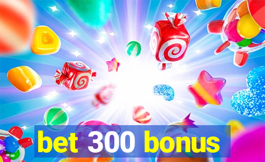 bet 300 bonus